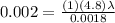 0.002 = \frac{(1)(4.8)\lambda }{0.0018}