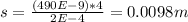 s= \frac{(490E-9)*4}{2E-4} = 0.0098m