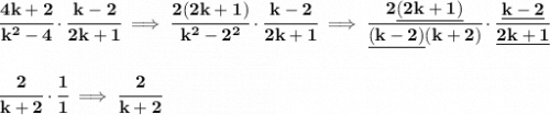 \bf \cfrac{4k+2}{k^2-4}\cdot \cfrac{k-2}{2k+1}\implies \cfrac{2(2k+1)}{k^2-2^2}\cdot \cfrac{k-2}{2k+1}\implies \cfrac{2\underline{(2k+1)}}{\underline{(k-2)}(k+2)}\cdot \cfrac{\underline{k-2}}{\underline{2k+1}}&#10;\\\\\\&#10;\cfrac{2}{k+2}\cdot \cfrac{1}{1}\implies \cfrac{2}{k+2}