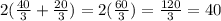 2(  \frac{40}{3}+ \frac{20}{3}) =  2(\frac{60}{3}) =  \frac{120}{3} = 40