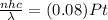 \frac{nhc}{\lambda } = (0.08) Pt