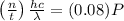 \left ( \frac{n}{t} \right ) \frac{hc}{\lambda } = (0.08) P