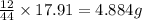 \frac{12}{44}\times 17.91=4.884g