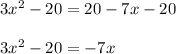 3x^2-20=20-7x-20\\\\3x^2-20=-7x