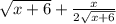 \sqrt{x+6}+\frac{x}{2\sqrt{x+6}}