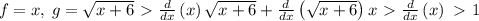 f=x,\:g=\sqrt{x+6} \ \textgreater \  \frac{d}{dx}\left(x\right)\sqrt{x+6}+\frac{d}{dx}\left(\sqrt{x+6}\right)x \ \textgreater \  \frac{d}{dx}\left(x\right) \ \textgreater \  1