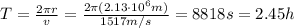 T= \frac{2 \pi r}{v} = \frac{2\pi (2.13 \cdot 10^6 m)}{1517 m/s} =8818 s = 2.45 h