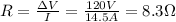 R= \frac{\Delta V}{I} =  \frac{120 V}{14.5 A}=8.3 \Omega