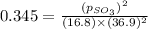 0.345=\frac{(p_{SO_3})^2}{(16.8)\times (36.9)^2}