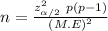 n=\frac{z_{\alpha/2}^2\ p(p-1)}{(M.E)^2}