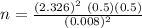 n=\frac{(2.326)^2\ (0.5)(0.5)}{(0.008)^2}