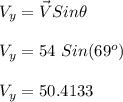 V_y = \vec V Sin\theta\\\\V_y = 54\  Sin(69^o)\\\\V_y = 50.4133