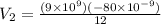 V_2 = \frac{(9\times 10^9)(-80 \times 10^{-9})}{12}