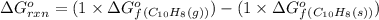 \Delta G^o_{rxn}=(1\times \Delta G^o_f_{(C_{10}H_8(g))})-(1\times \Delta G^o_f_{(C_{10}H_8(s))})