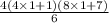 \frac{4(4\times1 +1)(8\times1+7)}{6}