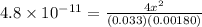 4.8 \times 10^{-11} = \frac{4x^{2}}{(0.033)(0.00180)}