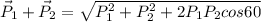 \vec P_1 + \vec P_2 = \sqrt{P_1^2 + P_2^2 + 2P_1 P_2cos60}
