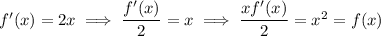 f'(x)=2x\implies\dfrac{f'(x)}2=x\implies\dfrac{xf'(x)}2=x^2=f(x)
