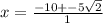 x=\frac{-10+-5\sqrt{2}}{1}