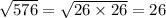 \sqrt{576}=\sqrt{26\times 26}=26