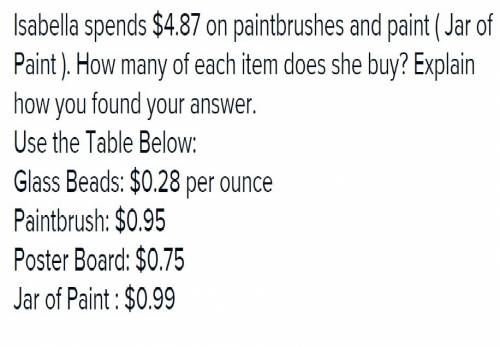 Isabella spends $4.87 on paintbrushes and paint. how many of each item does she buy?  explain how yo