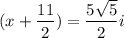 (x+\dfrac{11}{2})=\dfrac{5\sqrt{5}}{2}i