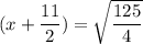(x+\dfrac{11}{2})=\sqrt{\dfrac{125}{4}}