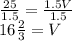 \frac{25}{1.5}=\frac{1.5V}{1.5} \\16 \frac{2}{3}=V