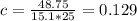 c= \frac{48.75}{15.1*25}=0.129