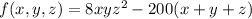 f(x,y,z)=8xyz^2-200(x+y+z)