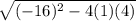 \sqrt{(-16)^{2}-4(1)(4)}