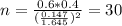 n= \frac{0.6*0.4}{ ( \frac{0.147}{1.645} )^{2} } = 30