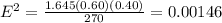 E^{2}= \frac{1.645(0.60)(0.40)}{270}=0.00146