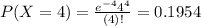 P(X = 4) = \frac{e^{-4}4^{4}}{(4)!} = 0.1954
