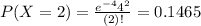 P(X = 2) = \frac{e^{-4}4^{2}}{(2)!} = 0.1465