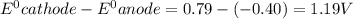 E^0{cathode}-E^0{anode}=0.79-(-0.40)=1.19V