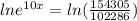 lne ^{10x} = ln( \frac{154305}{102286} )