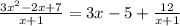 \frac{3x^{2}-2x+7}{x+1} = 3x-5 + \frac{12}{x+1}