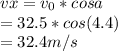 vx = v_0* cosa\\    = 32.5*cos(4.4)    \\= 32.4 m/s