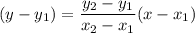 (y-y_1) = \displaystyle\frac{y_2-y_1}{x_2-x_1}(x-x_1)