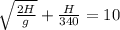 \sqrt{\frac{2H}{g}} + \frac{H}{340} = 10