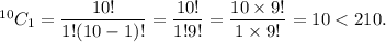 ^{10}C_1=\dfrac{10!}{1!(10-1)!}=\dfrac{10!}{1!9!}=\dfrac{10\times 9!}{1\times 9!}=10