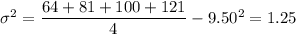 \sigma^2=\dfrac{64+81+100+121}4-9.50^2=1.25