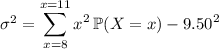 \sigma^2=\displaystyle\sum_{x=8}^{x=11}x^2\,\mathbb P(X=x)-9.50^2