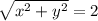 \sqrt{x^2+y^2}=2