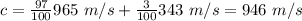 c= \frac{97}{100}965~m/s +  \frac{3}{100} 343~m/s = 946~m/s