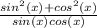 \frac{sin^2(x)+cos^2(x)}{sin(x)cos(x)}