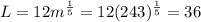 L=12 m^{ \frac{1}{5} }= 12 (243)^{ \frac{1}{5} }=36