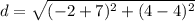 d=\sqrt{(-2+7)^{2}+(4-4)^{2}}