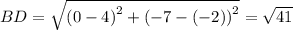 BD=\sqrt{\left(0-4\right)^2+\left(-7-\left(-2\right)\right)^2}=\sqrt{41}